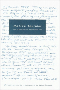 Relire Tournier. Actes du Colloque International Michel Tournier, Saint-Etienne, 19-20-21 novembre 1 - Vray Jean-Bernard