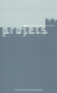 Projets de fin d'études 2002-2003 à l'Ecole d'architecture de Saint-Etienne - Thiollière Michel