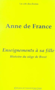 Enseignements à sa fille. Suivis de l'Histoire du siège de Brest - Clavier Tatiana ; Viennot Eliane