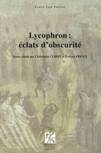 Lycophron : éclats d'obscurité - Cusset Christophe ; Prioux Evelyne