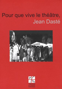 Pour que vive le théâtre, Jean Dasté. 2e édition - Dasté Jean