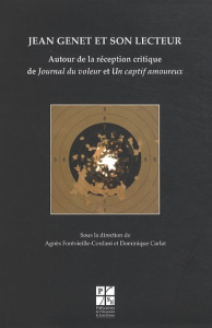 Jean Genet et son lecteur. Autour de la réception critique de Journal du voleur et Un captif amoureu - Fontvieille-Cordani Agnès ; Carlat Dominique