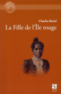 La Fille de l'Ile rouge. Roman d'amours malgaches - Renel Charles ; Ranaivoson Dominique