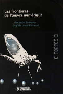 E-Formes 3. Les frontières de l'oeuvre numérique - Saemmer Alexandra ; Lavaud-Forest Sophie