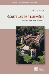 Goutelas par lui-même. Mémoire intime d'une renaissance - Damon Maurice ; Bouchet Paul ; Rautenberg Michel