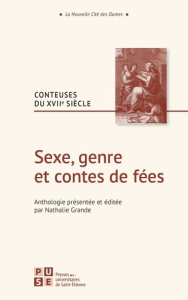 Sexe, genre et contes de fées. Conteuses du XVIIe siècle - Grande Nathalie