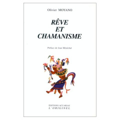 Rêve et chamanisme - Moyano Olivier