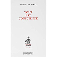 Tout est conscience. 4e édition revue et corrigée - Balsekar Ramesh S. ; Quesnoy Roger ; Henning Phili