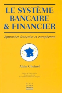 SYSTEME BANCAIRE ET FINANCIER. APPROCHESFRANCAISES ET EUROPEENNES - CHOINEL A