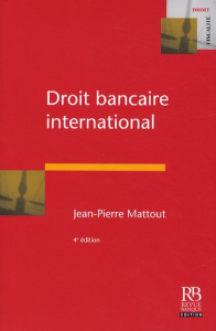 DROIT BANCAIRE INTERNATIONAL - MATTOUT J -P