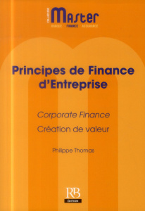 PRINCIPES DE FINANCE D ENTREPRISE CORPORATE FIINANCE CREATION DE VALEUR - THOMAS PHILIPPE