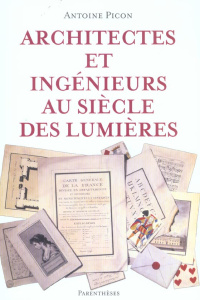 Architectes et ingénieurs au siècle des Lumières - Picon Antoine