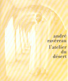 ANDRE RAVEREAU, L'ATELIER DU DESERT - POTIE PHILIPPE