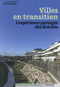 Villes en transition. L'expérience partagée des écocités - Hébert Florent ; Michel Jean-Marc