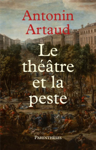 Le théâtre et la peste. Suivi de Lettres de Rodez à Henri Parisot - Artaud Antonin ; Jacobi Michéa ; Serres Michel