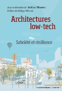 Architectures low-tech. Sobriété et résilience - Marry Solène ; Bihouix Philippe