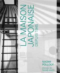 La maison japonaise depuis 1945 - Pollock Naomi ; Ando Tadao ; Lee Caroline ; Chazal