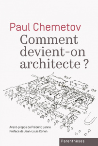 Comment devient-on architecte ? - Chemetov Paul ; Cohen Jean-Louis ; Lenne Frédéric