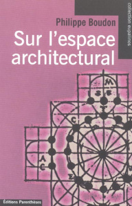 SUR L'ESPACE ARCHITECTURAL. ESSAI D'EPISTEMOLOGIE DE L'ARCHITECTURE - Boudon Philippe