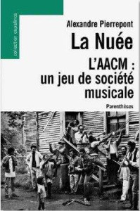 LA NUEE - L'AACM : UN JEU DE SOCIETE MUSICALE - PIERREPONT ALEXANDRE