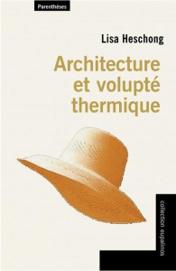 Architecture et volupté thermique - Heschong Lisa ; Guillaud Hubert