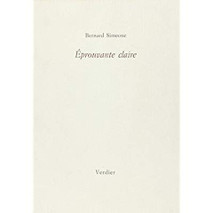 Éprouvante claire. Poésie 1985-87 - Simeone Bernard