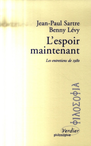 L'espoir maintenant. Les entretiens de 1980 - Lévy Benny ; Sartre Jean-Paul