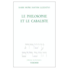 Le philosophe et le cabaliste. Exposition d'un débat - Luzzatto Moïse