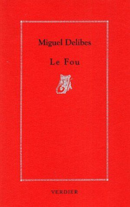 Le fou - Delibes Miguel ; Blanc Dominique