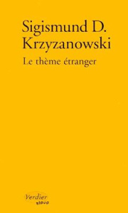 Le thème étranger. [nouvelles - Krzyzanowski Sigismund