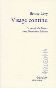 VISAGE CONTINU. La pensée du Retour chez Emmanuel Lévinas - Lévy Benny