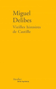Vieilles histoires de Castille - Delibes Miguel