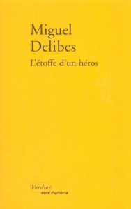 L'étoffe d'un héros - Delibes Miguel