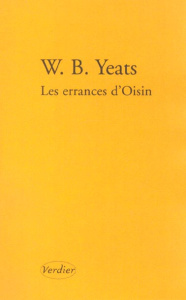 Les errances d'Oisin suivi de La Croisée des chemins, La Rose, Le Vent dans les roseaux. Poèmes de j - Yeats William Butler ; Genet Jacqueline ; Jaujard