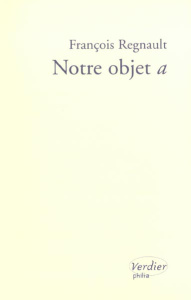 Notre objet a - Régnault François