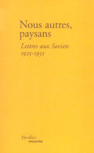 Nous autres, paysans. Lettres aux Soviets, 1925-1931 - MONDON HELENE