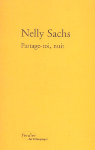 Partage-toi, nuit. Précédé de Toute poussière abolie ; La mort célèbre contre la vie ; Enigmes arden - Sachs Nelly ; Gansel Mireille