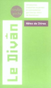 Le Divân. Oeuvre lyrique d'un spirituel en Perse au XIVe siècle - HAFEZ DE CHIRAZ