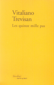 Les quinze mille pas. Un compte rendu - Trevisan Vitaliano ; Defromont Jean-Luc