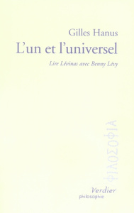 L'Un et l'universel. Lire Lévinas ave Benny Lévy - Hanus Gilles