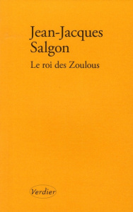 Le roi des Zoulous - Salgon Jean-Jacques