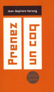 Prenez un coq. Trente-cinq façons de passer du coq à l'âne à lire au jour le jour - Harang Jean-Baptiste