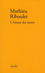 L'Amant des morts - Riboulet Mathieu