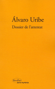 Dossier de l'attentat - Uribe Alvaro ; Cordoba Marie