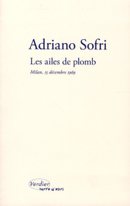 Les ailes de plomb. Milan, 15 décembre 1969 - Sofri Adriano ; Audegean Philippe ; Zancarini Jean