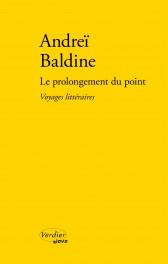 Le prolongement du point. Voyages littéraires en Russie - Baldine Andreï ; Lesourd Françoise