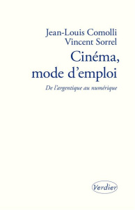 Cinéma, mode d'emploi. De l'argentique au numérique. Précédé de L'Oiseau prophète par André S. Labar - Comolli Jean-Louis ; Sorrel Vincent ; Labarthe And