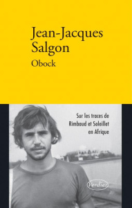 Obock. Rimbaud et Soleillet en Afrique - Salgon Jean-Jacques