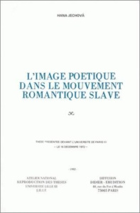 L'Image poétique dans le mouvement romantique slave - Jechova Hana