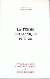La Poésie britannique (1970-1984) - Brugière Bernard